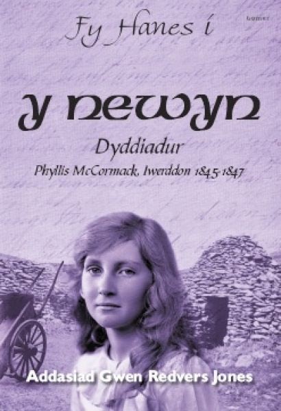 Cover image for Fy Hanes i: Y Newyn  Dyddiadur Phyllis McCormack, Iwerddon 18451847, isbn: 9781843238836