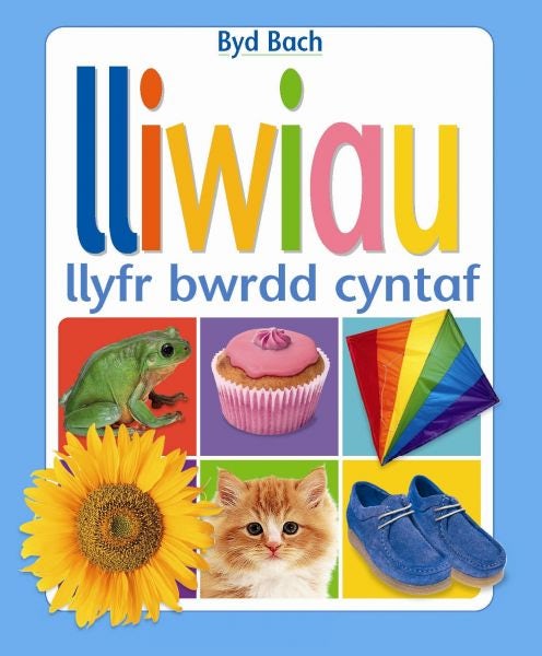 Cover image for Cyfres Byd Bach: Lliwiau  Llyfr Bwrdd Cyntaf, isbn: 9781843239260