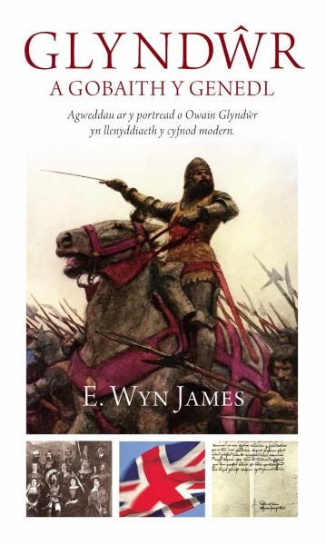 Cover image for Glyndŵr a Gobaith y Genedl: Agweddau ar y Portread o Owain Glyndŵr yn Llenyddiaeth y Cyfnod Modern, isbn: 9781845120641