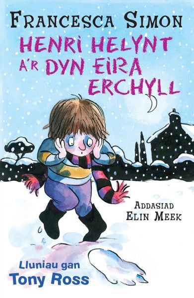Cover image for Llyfrau Henri Helynt: Henri Helynt a'r Dyn Eira Erchyll, isbn: 9781845215200