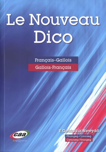 Cover image for Le Nouveau Dico - Y Geiriadur Newydd Ffrangeg-Cymraeg Cymraeg-Ffrangeg, isbn: 9781845215408