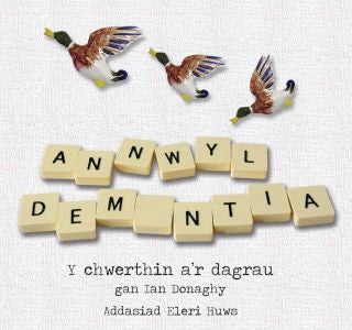 Cover image for Darllen yn Well: Annwyl Dementia - Y Chwerthin a'r Dagrau, isbn: 9781845216948