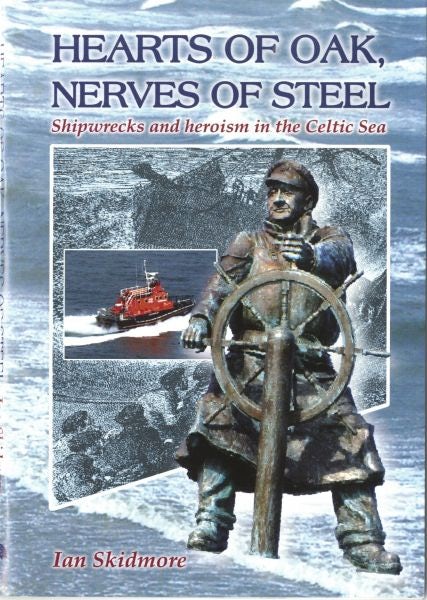 Cover image for Hearts of Oak, Nerves of Steel - Shipwrecks and Heroism in the Celtic Sea, isbn: 9781845240943