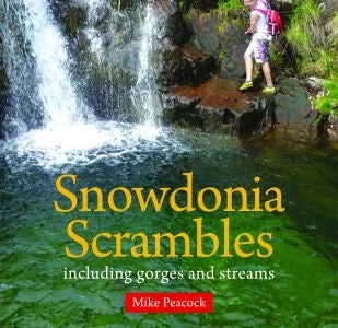 Cover image for Compact Wales: Snowdonia Scrambles - Including Gorges and Streams, isbn: 9781845242930