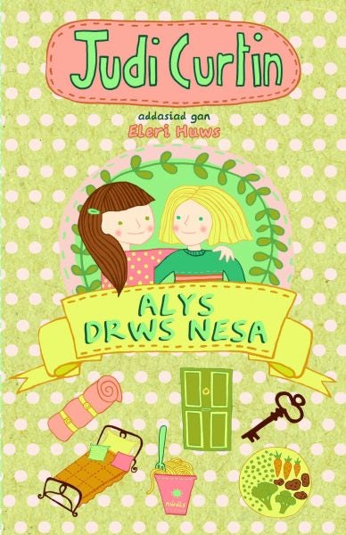 Cover image for Cyfres Alys a Megan: 1. Alys Drws Nesa, isbn: 9781845243326