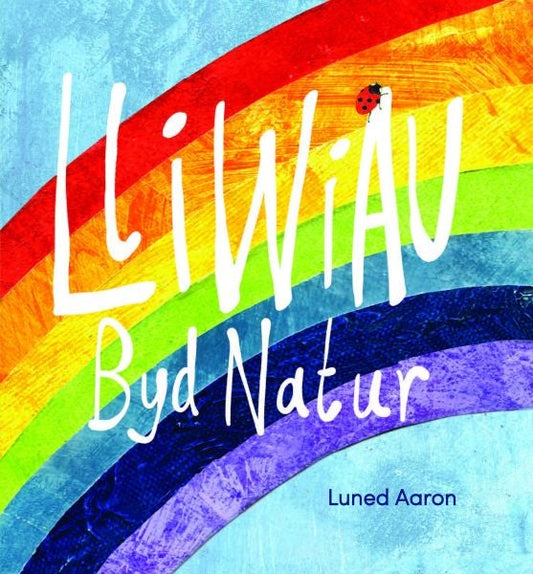 Cover image for Lliwiau Byd Natur, isbn: 9781845243609