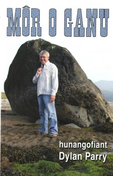 Cover image for Môr o Ganu - Hunangofiant Dylan Parry, isbn: 9781845270827
