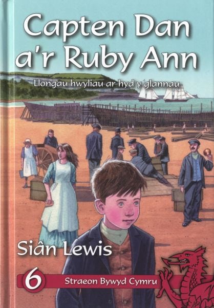 Cover image for Cyfres Straeon Bywyd Cymru: 6. Capten Dan a'r Ruby Ann, isbn: 9781845271640