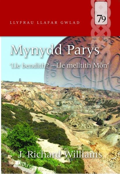 Cover image for Llyfrau Llafar Gwlad: 79: Mynydd Parys - 'Lle Bendith? Lle Melltith Môn', isbn: 9781845273002