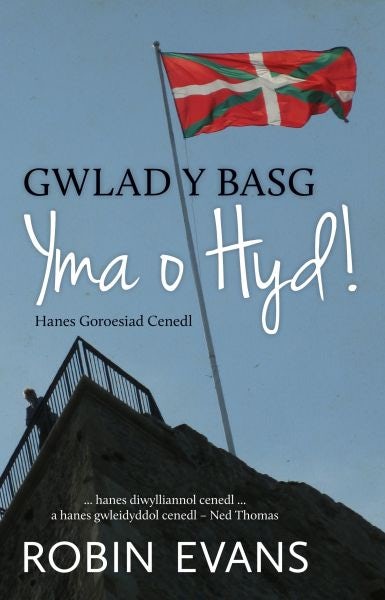Cover image for Gwlad y Basg - Yma o Hyd! Hanes Goroesiad Cenedl, isbn: 9781845273316