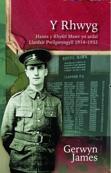 Cover image for Y Rhwyg - Hanes y Rhyfel Mawr yn Ardal Llanfair Pwllgwyngyll 1914-32, isbn: 9781845274603