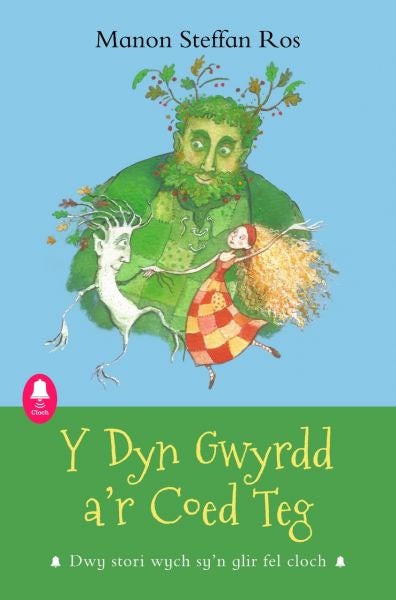 Cover image for Cyfres Cloch: Y Dyn Gwyrdd a'r Coed Teg, isbn: 9781845274900