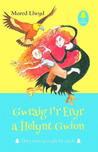 Cover image for Cyfres Cloch: Gwraig i'r Eryr a Helynt Gwion, isbn: 9781845274917