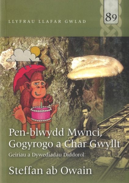 Cover image for Llyfrau Llafar Gwlad: 89. Pen-blwydd Mwnci, Gogyrogo a Char Gwyllt, isbn: 9781845275587