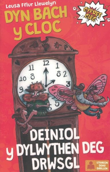 Cover image for Cyfres Clec: 5. Dyn Bach y Cloc a Deiniol y Dylwythen Deg Drwsgl, isbn: 9781845276164