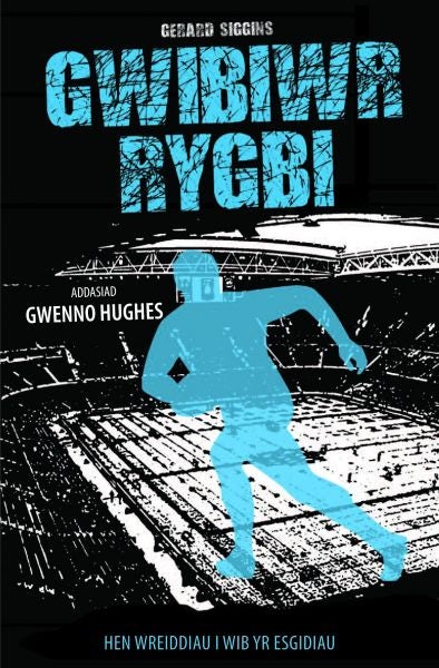 Cover image for Cyfres Rygbi: 4. Gwibiwr Rygbi, isbn: 9781845276263