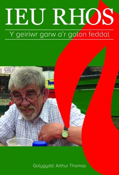 Cover image for Ieu Rhos - Y Geiriwr Garw a'r Galon Feddal, isbn: 9781845276331