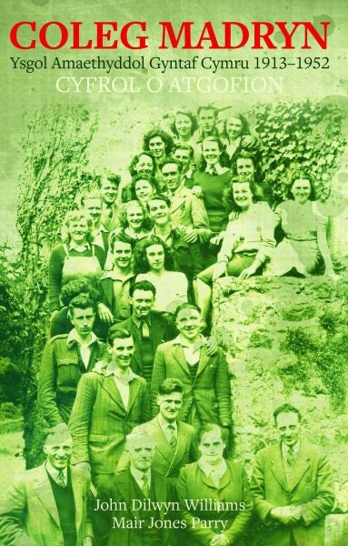 Cover image for Coleg Madryn - Ysgol Amaethyddol Gyntaf Cymru 1913-1952, isbn: 9781845276379