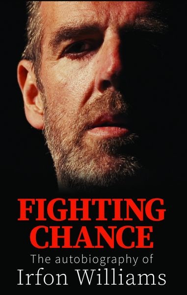 Cover image for Fighting Chance - The Autobiography of Irfon Williams, isbn: 9781845276775