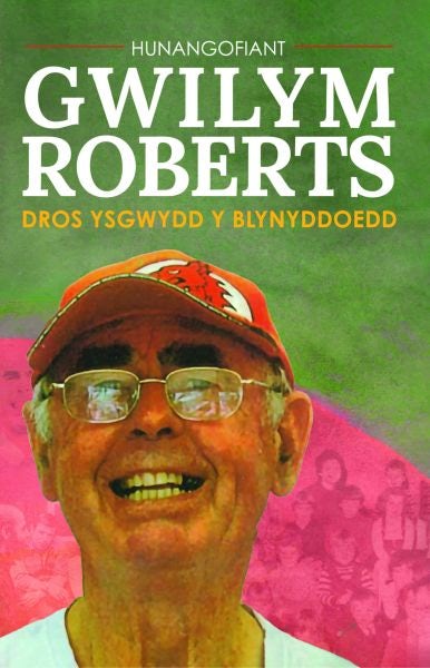 Cover image for Hunangofiant Gwilym Roberts - Dros ysgwydd y blynyddoedd, isbn: 9781845277178