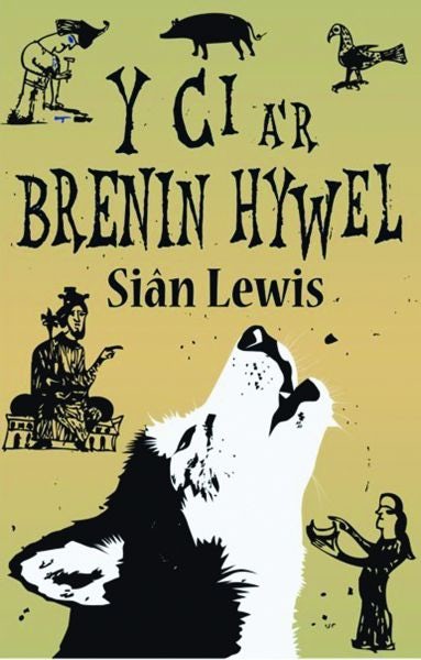 Cover image for Y Ci a'r Brenin Hywel, isbn: 9781845277383