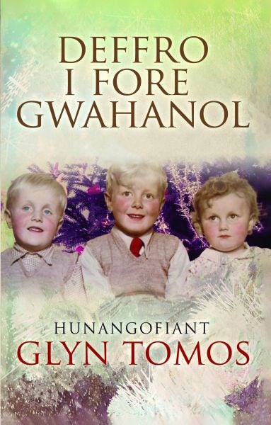 Cover image for Deffro i Fore Gwahanol - Hunangofiant Glyn Tom, isbn: 9781845277840