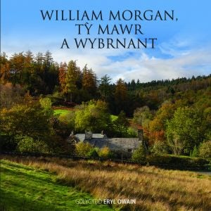 Cover image for William Morgan, Tŷ Mawr a Wybrnant, isbn: 9781845278007