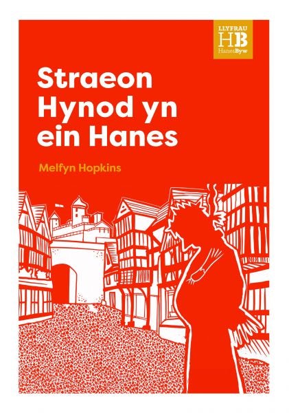 Cover image for Llyfrau Hanes Byw: Straeon Hynod yn ein Hanes, isbn: 9781845278144