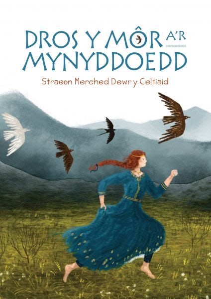 Cover image for Dros y Môr a'r Mynyddoedd: Straeon Merched Dewr y Celtiaid, isbn: 9781845278786