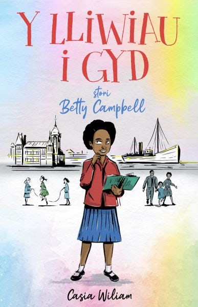 Cover image for Y Lliwiau i Gyd - Stori Betty Campbell, isbn: 9781845279493