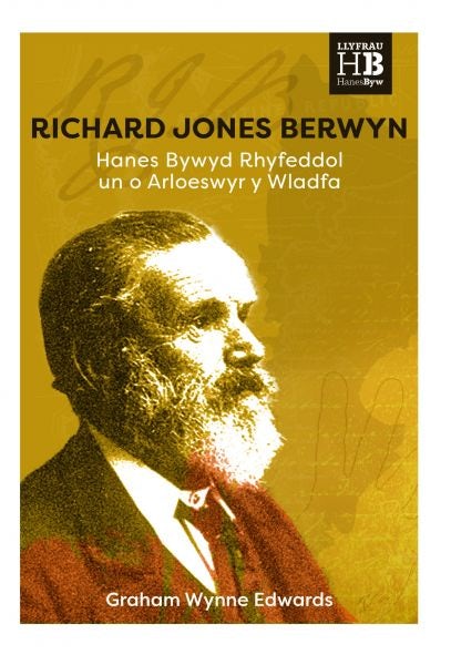 Cover image for Richard Jones Berwyn - Hanes Bywyd Rhyfeddol un o Arloeswyr y Wladfa, isbn: 9781845279622