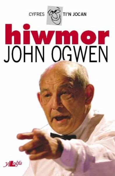 Cover image for Cyfres Ti'n Jocan: Hiwmor John Ogwen, isbn: 9781847710796