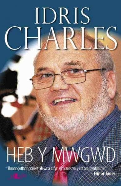 Cover image for Heb y Mwgwd - Hunangofiant Idris Charles, isbn: 9781847710864
