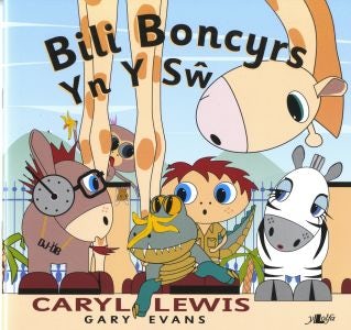 Cover image for Cyfres y Teulu Boncyrs: 7. Bili Boncyrs yn y Sŵ, isbn: 9781847711090