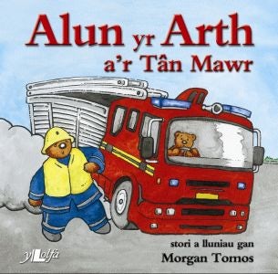 Cover image for Cyfres Alun yr Arth: Alun yr Arth a'r Tân Mawr, isbn: 9781847711922