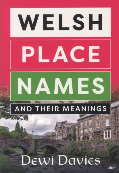Cover image for Welsh Place Names and Their Meanings, isbn: 9781847713131