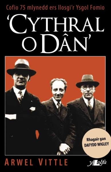 Cover image for Cythral o Dân - Cofio 75 Mlynedd Ers Llosgi'r Ysgol Fomio, isbn: 9781847713926