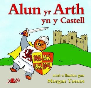 Cover image for Cyfres Alun yr Arth: Alun yr Arth yn y Castell, isbn: 9781847714060