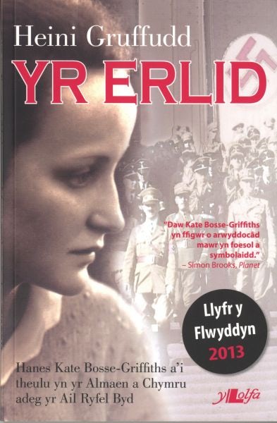 Cover image for Erlid, Yr - Hanes Kate Bosse-Griffiths a'i Theulu yn yr Almaen a Chymru Adeg yr Ail Ryfel Byd, isbn: 9781847714312