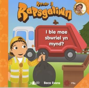 Cover image for Rapsgaliwn - I Ble Mae Sbwriel yn Mynd? Raplyfr 3, isbn: 9781847714893