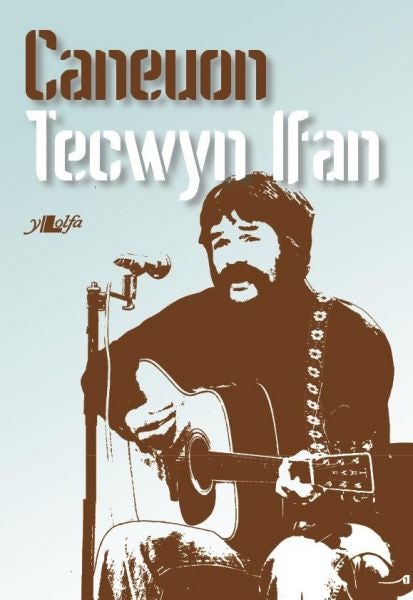 Cover image for Caneuon Tecwyn Ifan, isbn: 9781847716323