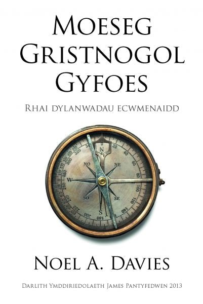 Cover image for Moeseg Gristnogol Gyfoes - Rhai Dylanwadau Ecwmenaidd, isbn: 9781847716576