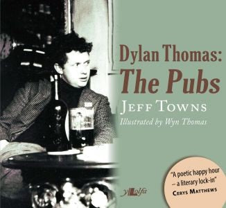 Cover image for Dylan Thomas - The Pubs, isbn: 9781847716934