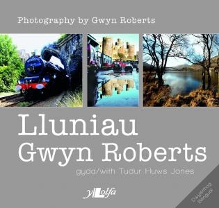 Cover image for Lluniau Gwyn Roberts/Photography by Gwyn Roberts, isbn: 9781847717276
