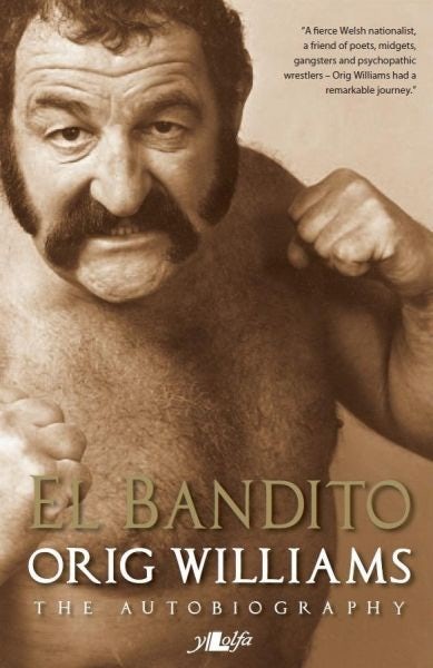 Cover image for El Bandito - The Autobiography of Orig Williams, isbn: 9781847717788