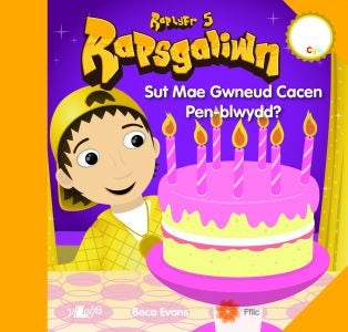 Cover image for Rapsgaliwn - Sut Mae Gwneud Cacen Pen-Blwydd? Raplyfr 5, isbn: 9781847718105