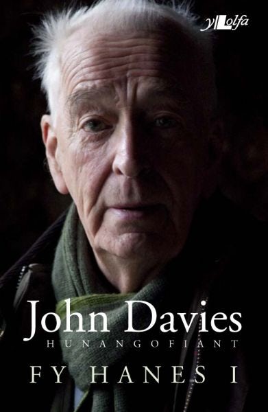 Cover image for Hunangofiant John Davies - Fy Hanes I, isbn: 9781847719850