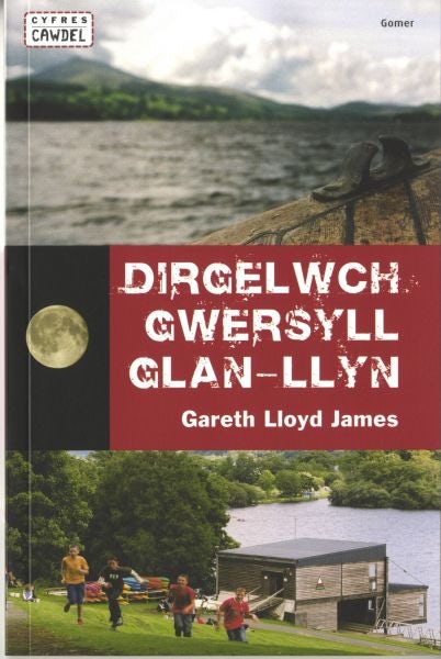 Cover image for Cyfres Cawdel: Dirgelwch Gwersyll Glan-Llyn, isbn: 9781848510333