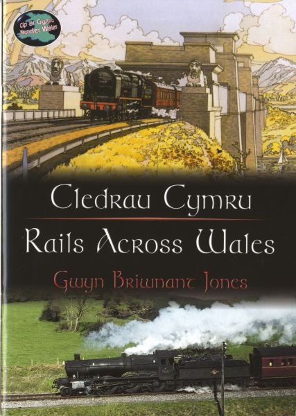 Cover image for Cyfres Cip ar Gymru/Wonder Wales: Cledrau Cymru/Rails Across Wales, isbn: 9781848510623