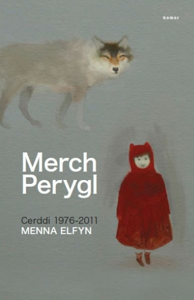 Cover image for Merch Perygl - Cerddi Menna Elfyn 1976-2011, isbn: 9781848512856